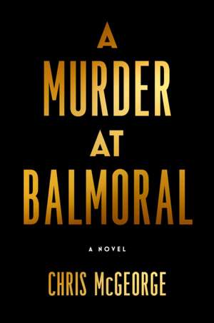 A Murder at Balmoral de Chris McGeorge