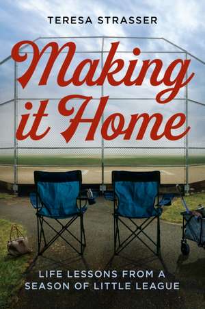 Making It Home de Teresa Strasser