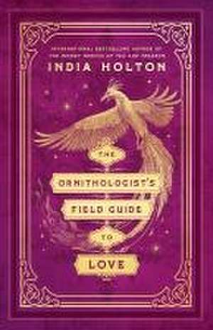 The Ornithologist's Field Guide to Love de India Holton