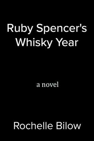 Ruby Spencer's Whisky Year de Rochelle Bilow