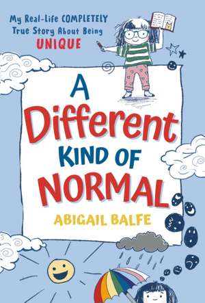 A Different Kind of Normal: My Real-Life Completely True Story about Being Unique de Abigail Balfe