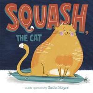 Mayer, S: Squash, the Cat de Sasha Mayer