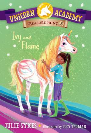 Unicorn Academy Treasure Hunt #3: Ivy and Flame de Julie Sykes