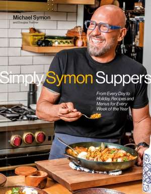 Simply Symon Suppers de Michael Symon