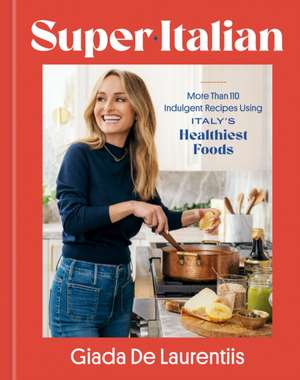 Super-Italian de Giada De Laurentiis