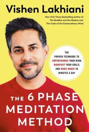 Lakhiani, V: Six Phase Meditation Method de Vishen Lakhiani