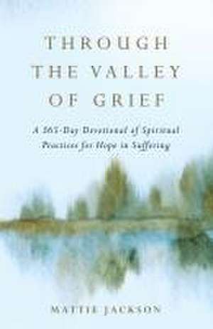 Through the Valley of Grief de Mattie Jackson