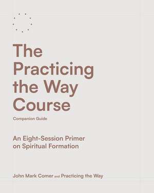 The Practicing the Way Course Companion Guide de John Mark Comer