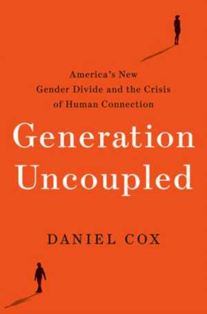 Generation Uncoupled de Daniel Cox