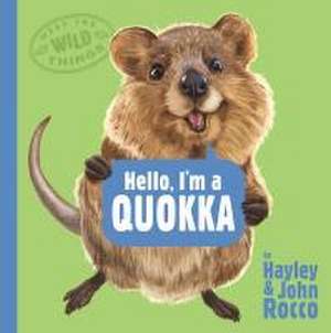 Hello, I'm a Quokka (Meet the Wild Things, Book 3) de Hayley Rocco