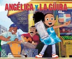 Angélica Y La Güira (Angélica and La Güira Spanish Edition) de Angie Cruz