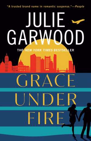 Grace Under Fire de Julie Garwood