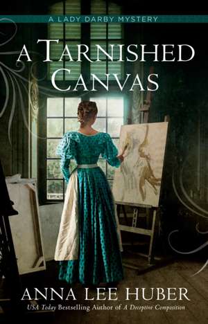 A Tarnished Canvas de Anna Lee Huber