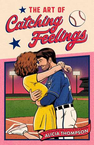 The Art of Catching Feelings de Alicia Thompson