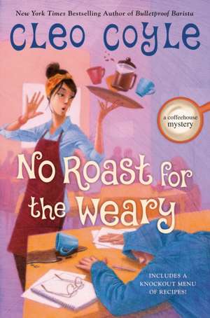 No Roast for the Weary de Cleo Coyle