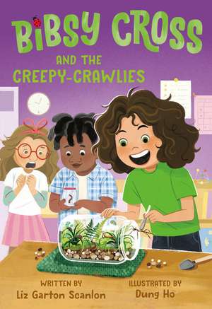 Bibsy Cross and the Creepy-Crawlies de Liz Garton Scanlon