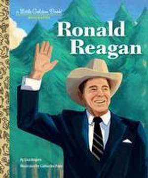 Ronald Reagan: A Little Golden Book Biography de Lisa Rogers