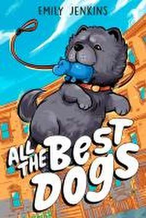 All the Best Dogs de Emily Jenkins