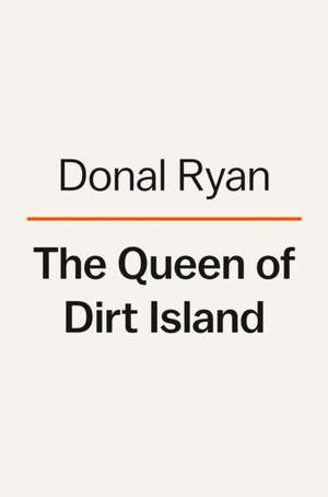 The Queen of Dirt Island de Donal Ryan