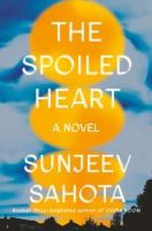 The Spoiled Heart de Sunjeev Sahota