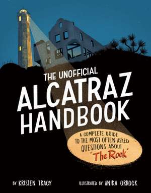 The Unofficial Alcatraz Handbook de Kristen Tracy