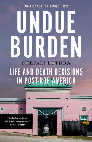 Undue Burden de Shefali Luthra