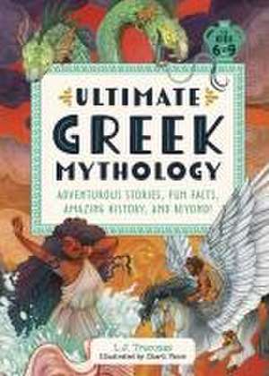 Ultimate Greek Mythology de L J Tracosas