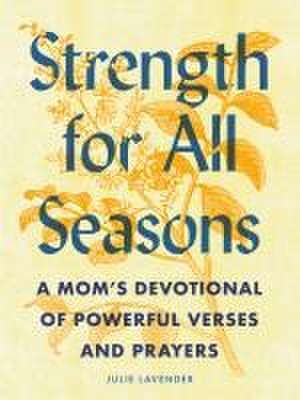 Strength for All Seasons de Julie Lavender