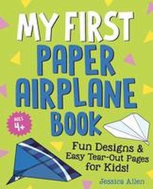 My First Paper Airplane Book de Jessica Allen