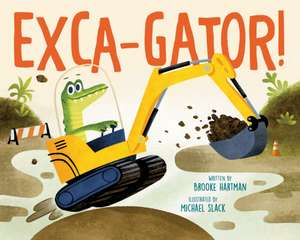Exca-Gator! de Brooke Hartman