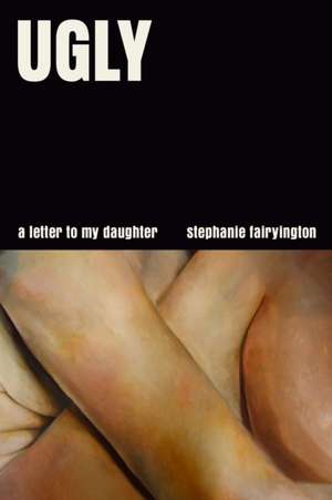 Ugly de Stephanie Fairyington