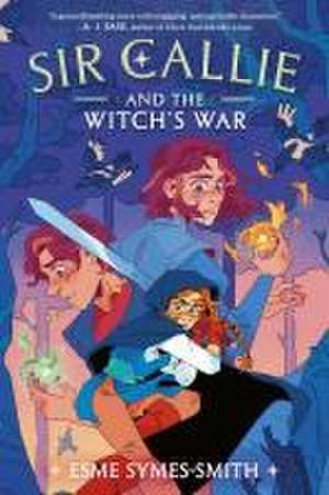 Sir Callie and the Witch's War de Esme Symes-Smith