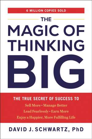 The Magic of Thinking Big de David J Schwartz