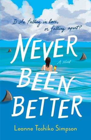 Never Been Better de Leanne Toshiko Simpson