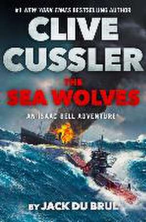 Clive Cussler The Sea Wolves de Jack Du Brul