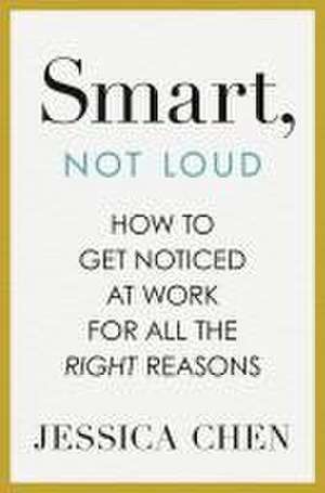 Smart, Not Loud de Jessica Chen