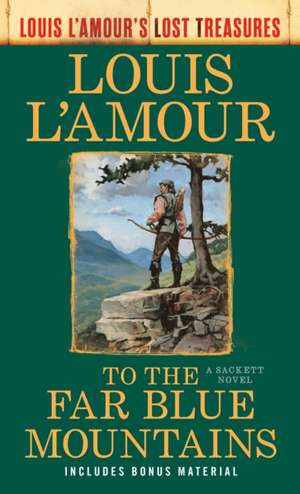 To the Far Blue Mountains(Louis L'Amour's Lost Treasures) de Louis L'Amour