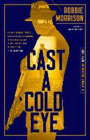 Cast a Cold Eye de Robbie Morrison