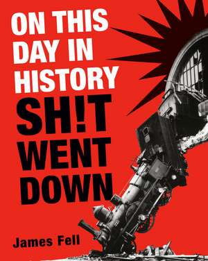 On This Day in History Sh!t Went Down de James Fell