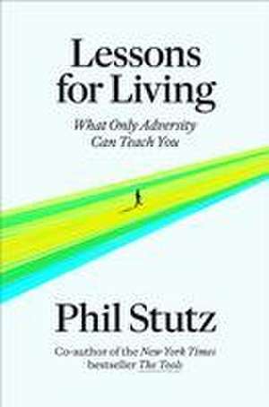 Lessons for Living de Phil Stutz