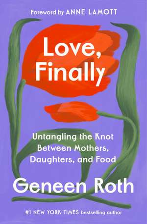 Love, Finally de Geneen Roth