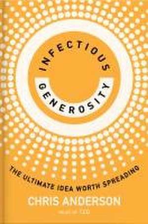 Infectious Generosity de Chris Anderson