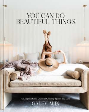 You Can Do Beautiful Things de Galey Alix
