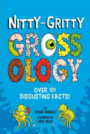 Nitty-Gritty Grossology de Sylvia Branzei