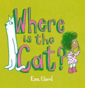 Where Is the Cat? de Eva Eland