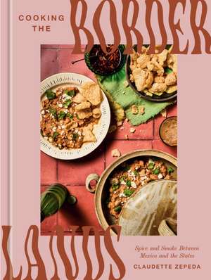 Cooking the Borderlands de Claudette Zepeda