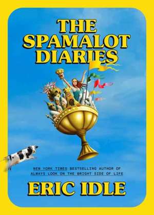 The Spamalot Diaries de Eric Idle