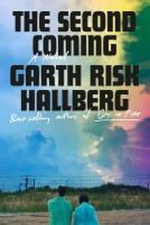 The Second Coming de Garth Risk Hallberg