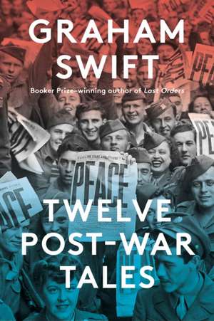 Twelve Post-War Tales de Graham Swift