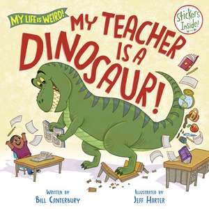 My Teacher Is a Dinosaur! de Bill Canterbury